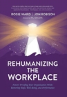 Image for Rehumanizing the Workplace