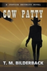 Image for Cow Patty - A Justice Security Novel