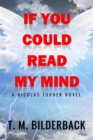 Image for If You Could Read My Mind - A Nicholas Turner Novel