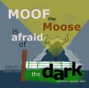 Image for Moof the Moose is Afraid of the Dark and other Moosey Tales