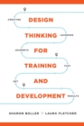 Image for Design Thinking for Training and Development : Creating Learning Journeys That Get Results