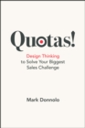 Image for Quotas! : Design Thinking to Solve Your Biggest Sales Challenge