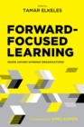 Image for Forward-Focused Learning : Inside Award-Winning Organizations