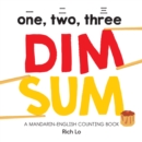 Image for One, Two, Three Dim Sum : A Mandarin-English Counting Book