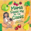 Image for Mama feeds me all the colors  : a book of breastfeeding