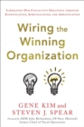 Image for Wiring the winning organization  : liberating our collective greatness through slowification, simplification, and amplification