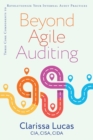 Image for Beyond agile auditing  : three core components to revolutionize your internal audit practices