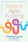 Image for Beyond Agile Auditing: Three Core Components to Revolutionize Your Internal Audit Practices