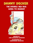 Image for Danny Decker the Double Red Bus Goes to the Market