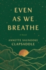 Image for Even as we breathe  : a novel