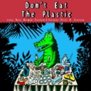 Image for Don&#39;t Eat the Plastic