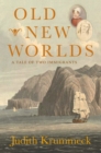 Image for Old New Worlds : A Tale of Two Immigrants