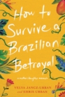 Image for How to Survive a Brazilian Betrayal: A Mother-Daughter Memoir