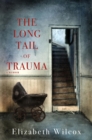 Image for The Long Tail of Trauma : A Memoir