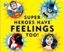 Image for Super Heroes Have Feelings Too