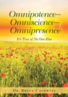 Image for Omnipotence-Omniscience-Omnipresence : It&#39;s True of No One Else
