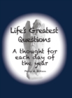Image for Life&#39;s Greatest Questions : A thought for each day of the year