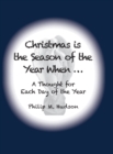 Image for Christmas is The Season of the Year When... : A Thought For Each Day of the Year