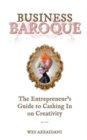 Image for Business Baroque : An Entrepreneur&#39;s Guide to Cashing in on Creativity
