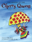Image for The Legend of the Cherry Queens : A Very Cherry Fairy Tale