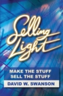 Image for Selling Light : Make the Stuff. Sell the Stuff