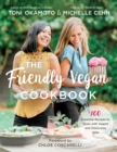 Image for The Friendly Vegan Cookbook : 100 Essential Recipes to Share with Vegans and Omnivores Alike