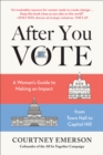 Image for After You Vote : A Woman&#39;s Guide to Making an Impact, from Town Hall to Capitol Hill