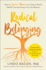 Image for Radical Belonging: How to Survive and Thrive in an Unjust World (While Transforming it for the Better)