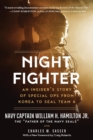 Image for Night fighter  : an insider&#39;s story of special ops from Korea to Seal Team 6
