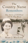 Image for The Country Nurse Remembers : True Stories of a Troubled Childhood, War, and Becoming a Nurse (The Country Nurse Series, Book Three)
