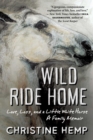 Image for Wild ride home: love, loss, and a little white horse : a family memoir