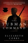 Image for The Tubman Command : A Novel