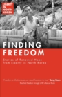 Image for Finding Freedom : Stories of Renewed Hope in North Korea