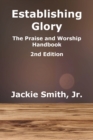Image for Establishing Glory : The Praise and Worship Handbook (2nd Edition)