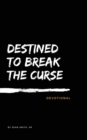 Image for Destined To Break The Curse Devotional