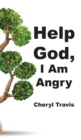 Image for Help God, I Am Angry