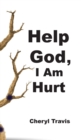 Image for Help God, I Am Hurt