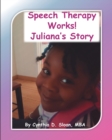 Image for Speech Therapy Works! : Juliana&#39;s Story