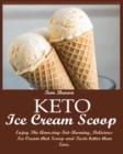Image for Keto Ice Cream Scoop : Enjoy The Amazing-Fat-Burning, Delicious Ice Cream that Scoop and Taste better than Ever.