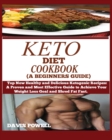 Image for Keto Diet Cookbook (a Beginner&#39;s Guide) : Top New Healthy and Delicious Ketogenic Recipes: A Proven and Most Effective Guide to Achieve Your Weight Loss Goal and Shred Fat Fast.
