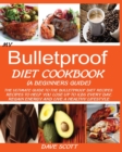 Image for My Bulletproof Diet Cookbook (a Beginner&#39;s Guide) : The Ultimate Guide to the Bulletproof Diet Recipes: Recipes to help you Lose up to 1 LBS Every Day, Regain Energy and Live a Healthy Lifestyle.