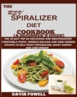 Image for The Rev&#39; Spiralizer Diet Cookbook (A Beginner&#39;s Guide) : The 22-day Top 60 Delicious and Mouth Watery Vegetable Pasta, Noodle, Salads and Side Dishes: Recipes to Help Reset Metabolism, Boost Energy an