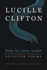 Image for How to carry water  : selected poems of Lucille Clifton