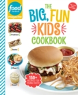 Image for Food Network Magazine The Big, Fun Kids Cookbook : 150+ Recipes for Young Chefs