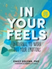 Image for In Your Feels : A Journal to Explore Your Emotions