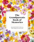 Image for The grandparents book of memories  : 100 questions to recall the times of your life