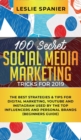 Image for 100 Secret Social Media Marketing Tricks for 2019 : The Best Strategies &amp; Tips for Digital Marketing, YouTube and Instagram Used by the Top Influencers and Personal Brands (Beginners Guide)