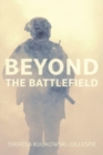 Image for Beyond the Battlefield : Stories of Tenacity and Mindful Guidance Along the Warrior&#39;s Path