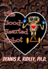 Image for The Good-Hearted Robot
