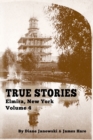Image for True Stories Elmira, New York Volume 4
